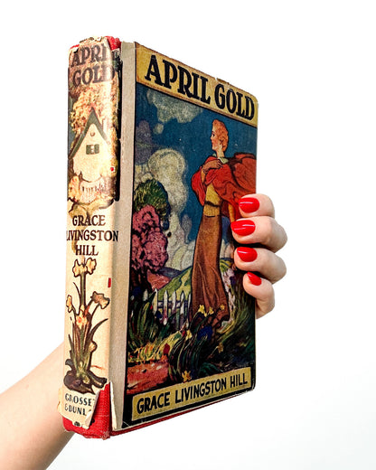April Gold by Grace Livingston Hill (1936)